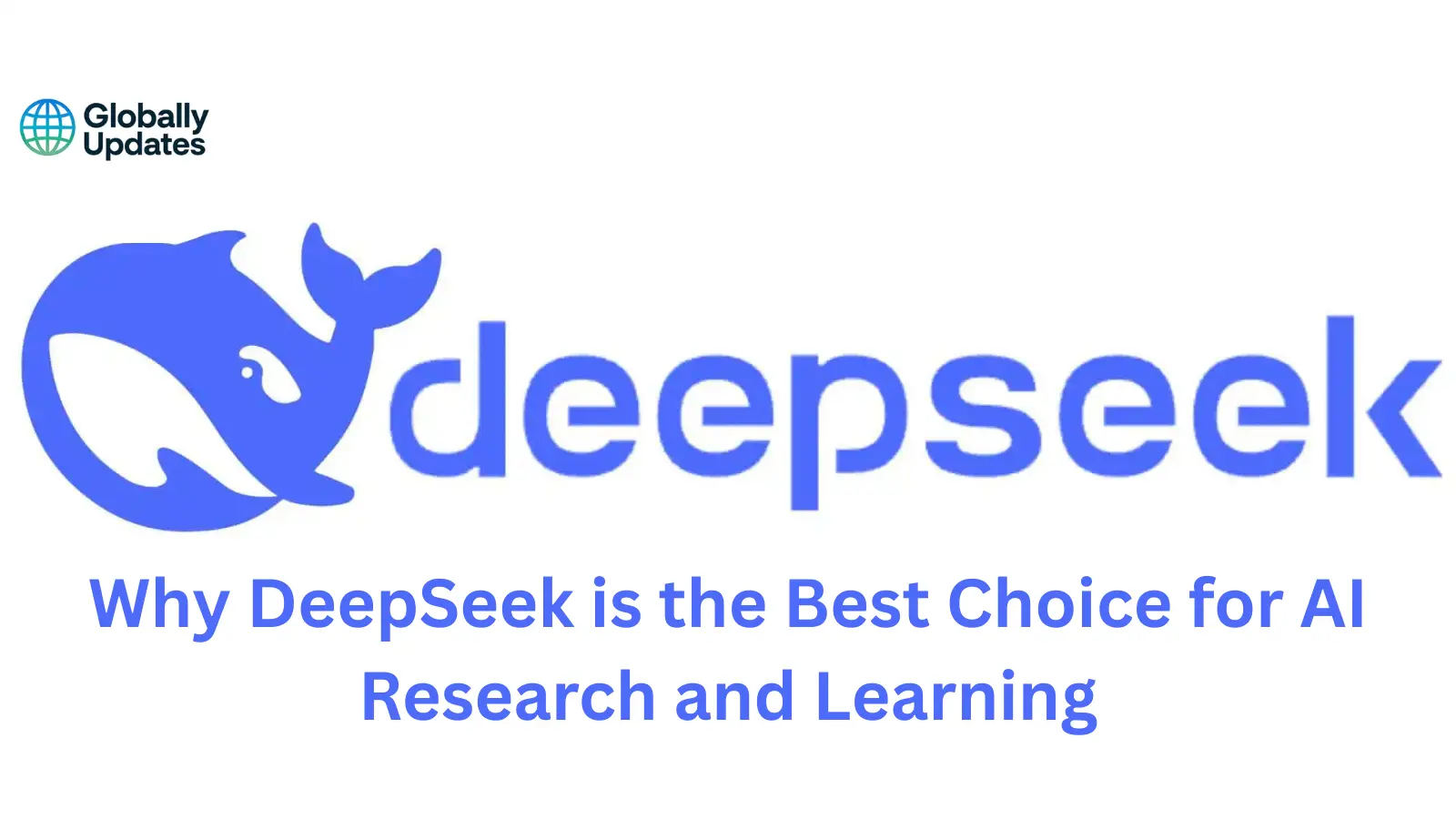 Why DeepSeek is the Best Choice for AI Research and Learning