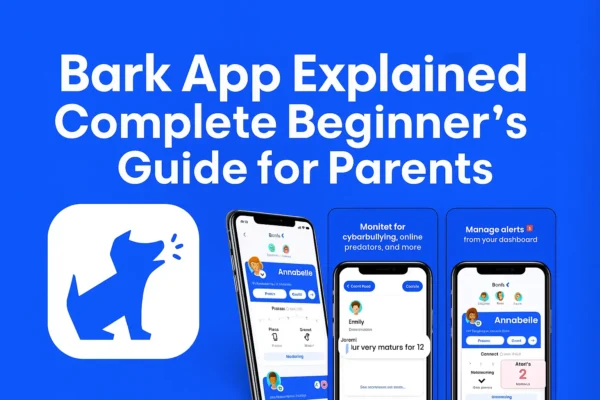 Bark App Explained Complete Beginner’s Guide for Parents